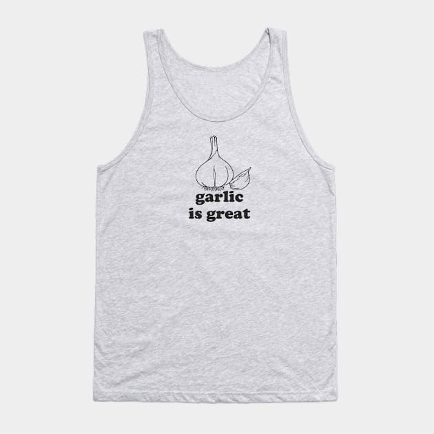 Garlic is Great Tank Top by hotherbaltees